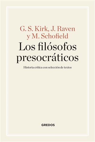 Los filósofos presocráticos. Historia crítica con selección de textos